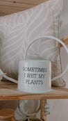 "Sometimes I Wet My Plants" Watering Can